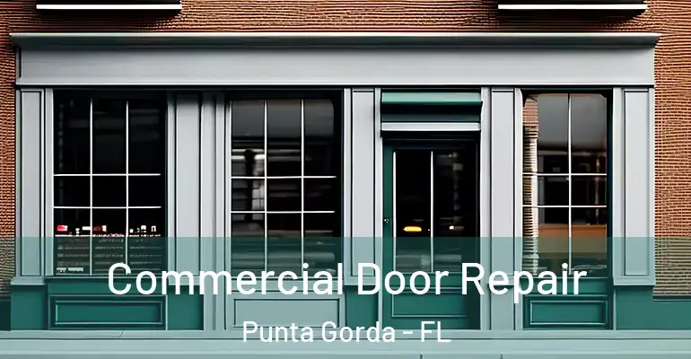 Commercial Door Repair Punta Gorda - FL