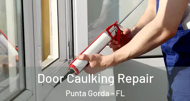 Door Caulking Repair Punta Gorda - FL