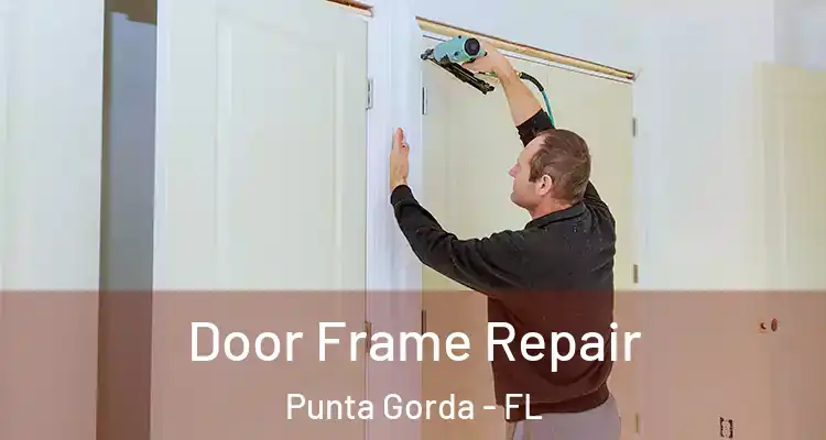 Door Frame Repair Punta Gorda - FL