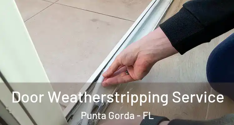 Door Weatherstripping Service Punta Gorda - FL