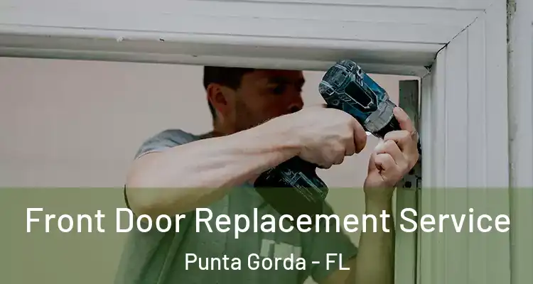 Front Door Replacement Service Punta Gorda - FL