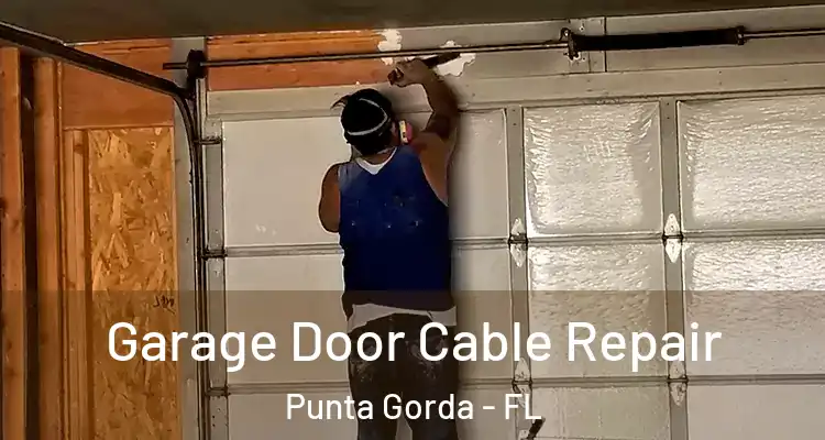 Garage Door Cable Repair Punta Gorda - FL