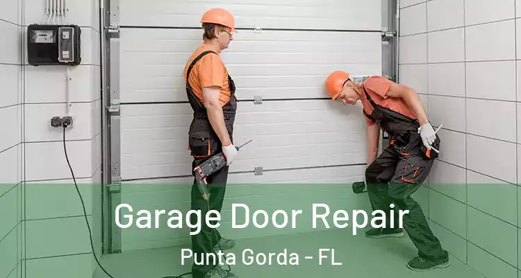 Garage Door Repair Punta Gorda - FL