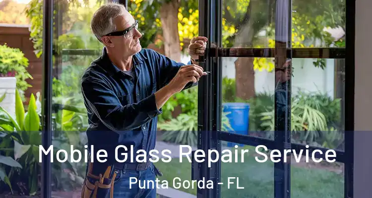 Mobile Glass Repair Service Punta Gorda - FL