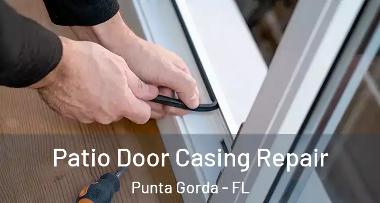 Patio Door Casing Repair Punta Gorda - FL