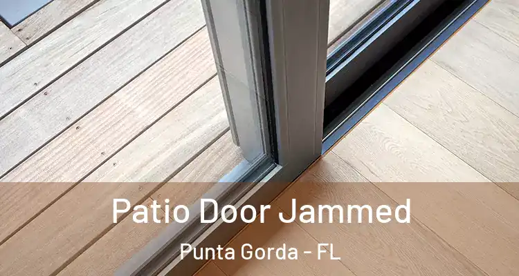 Patio Door Jammed Punta Gorda - FL