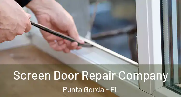 Screen Door Repair Company Punta Gorda - FL